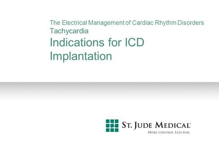 The Electrical Management of Cardiac Rhythm Disorders Tachycardia Indications for ICD Implantation.