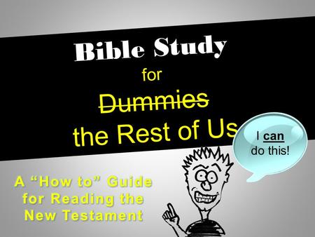 Bible Study for Dummies the Rest of Us I can do this!