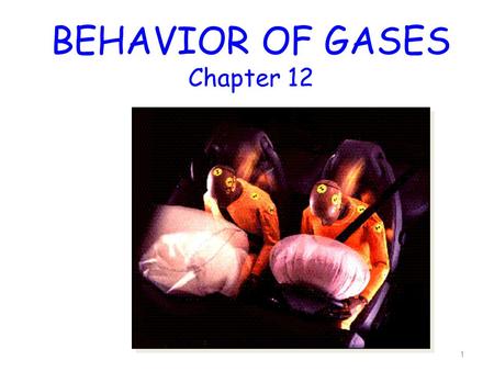 BEHAVIOR OF GASES Chapter 12 1. THREE STATES OF MATTER 2.