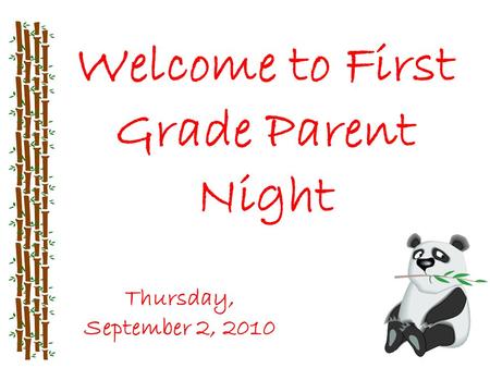 Welcome to First Grade Parent Night Thursday, September 2, 2010.