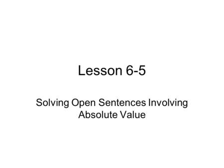 Solving Open Sentences Involving Absolute Value