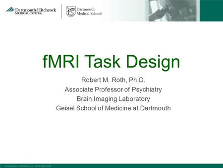 fMRI Task Design Robert M. Roth, Ph.D.