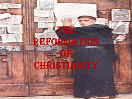 The Reformation of Christianity. Erasmus and Christian Humanism As humanism spread to northern Europe it took on a more religious form. Scholars focused.