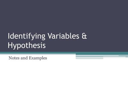 Identifying Variables & Hypothesis Notes and Examples.