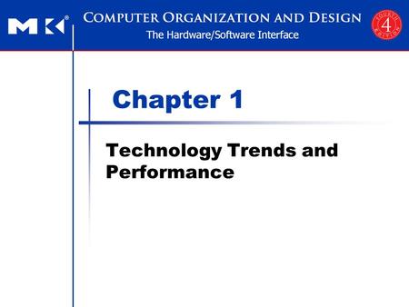 Chapter 1 Technology Trends and Performance. Chapter 1 — Computer Abstractions and Technology — 2 Technology Trends Electronics technology continues to.