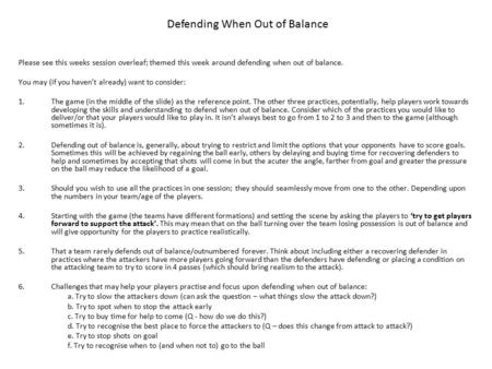 Please see this weeks session overleaf; themed this week around defending when out of balance. You may (if you haven’t already) want to consider: 1.The.