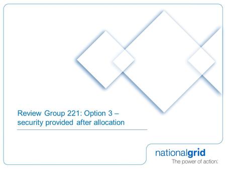 Review Group 221: Option 3 – security provided after allocation.