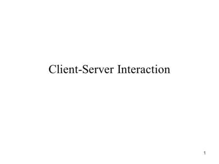1 Client-Server Interaction. 2 Functionality Transport layer and layers below –Basic communication –Reliability Application layer –Abstractions Files.