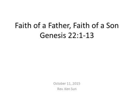 Faith of a Father, Faith of a Son Genesis 22:1-13