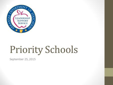 Priority Schools September 25, 2015. Support Team Ms. Annette Barnes, Assistant Commissioner for Public School Accountability Mr. Elbert Harvey, Coordinator.