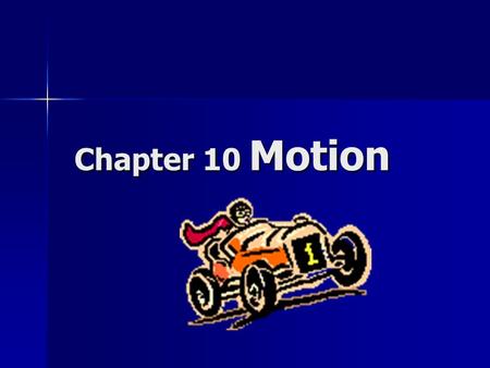 Chapter 10 Motion.