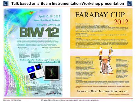 M.Gasior, CERN-BE-BI 1 3D & the BBQ - Observing beam oscillations with sub-micrometre amplitudes Talk based on a Beam Instrumentation Workshop presentation.