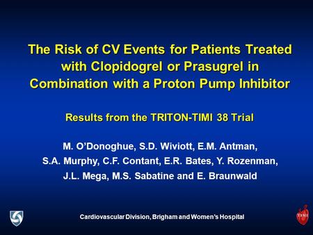 The Risk of CV Events for Patients Treated with Clopidogrel or Prasugrel in Combination with a Proton Pump Inhibitor Results from the TRITON-TIMI 38 Trial.