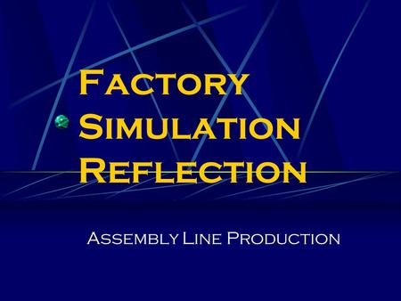 Factory Simulation Reflection Assembly Line Production.