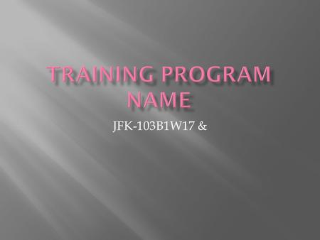 JFK-103B1W17 &. Welcome ! Welcome to (company name)! We have new ideas that are coming to you! We are going to start a training program to help build.