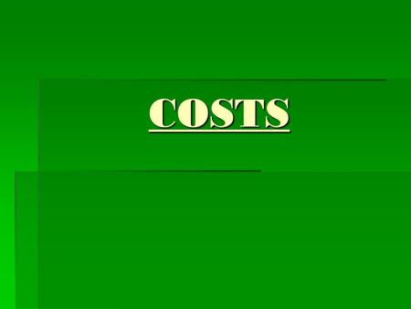 COSTS. Remember….  **Scarcity forces people to make decisions about how they will use their resources!!!  **Economic decision making requires people.
