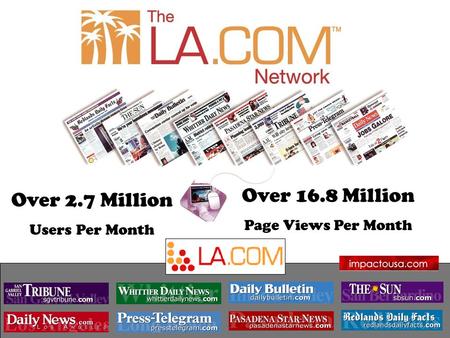 Over 2.7 Million Users Per Month Over 16.8 Million Page Views Per Month.