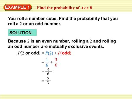 EXAMPLE 1 Find the probability of A or B