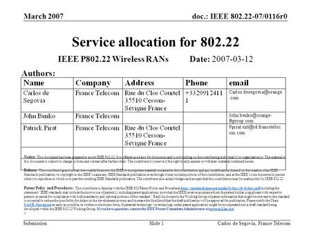 Doc.: IEEE 802.22-07/0116r0 Submission March 2007 Carlos de Segovia, France TelecomSlide 1 Service allocation for 802.22 IEEE P802.22 Wireless RANs Date: