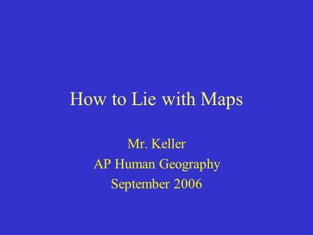 Mr. Keller AP Human Geography September 2006