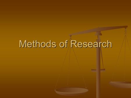 Methods of Research. 1. Laboratory Experiments Research in lab setting Research in lab setting Researcher can be objective and usually provides accurate.