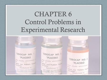 CHAPTER 6 Control Problems in Experimental Research.