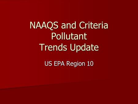 NAAQS and Criteria Pollutant Trends Update US EPA Region 10.