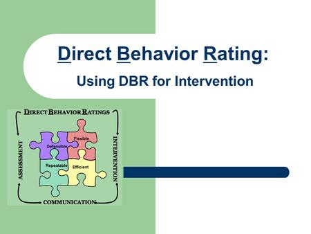 Direct Behavior Rating: Using DBR for Intervention.