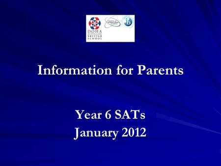 Information for Parents Year 6 SATs January 2012.