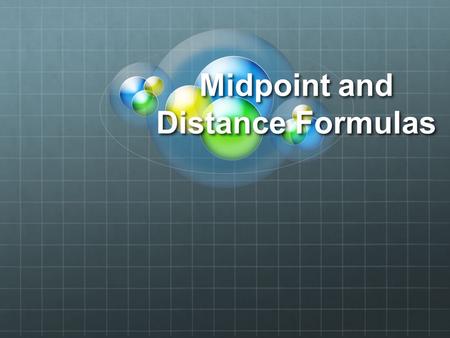 Midpoint and Distance Formulas. Distance Formula The distance formula is used to find the distance of a line segment.