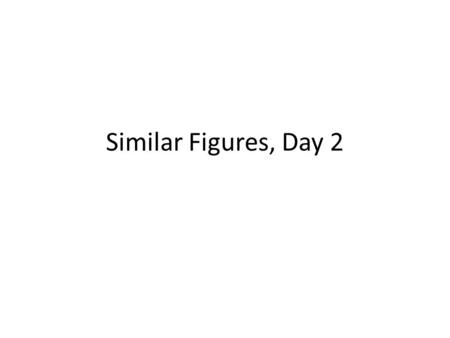Similar Figures, Day 2. Warm Up Two figures are similar if one can be obtained from the other using a sequence of transformations in the plane.