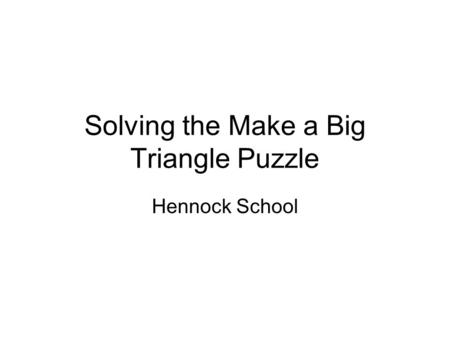 Solving the Make a Big Triangle Puzzle Hennock School.