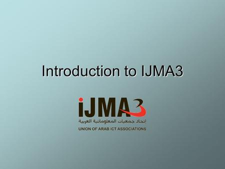 Introduction to IJMA3. Vision (1) Core Ideology –Core Values: –Integrity, Trust, Dedication to the communities, flexibility, respect and generosity. –Contributing.