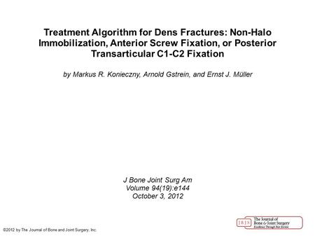 Treatment Algorithm for Dens Fractures: Non-Halo Immobilization, Anterior Screw Fixation, or Posterior Transarticular C1-C2 Fixation by Markus R. Konieczny,