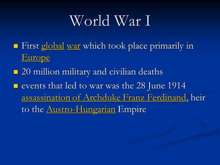 World War I First global war which took place primarily in Europe First global war which took place primarily in Europeglobalwar Europeglobalwar Europe.