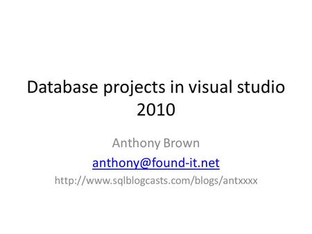 Database projects in visual studio 2010 Anthony Brown