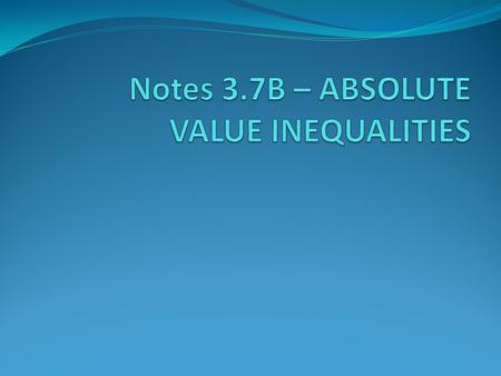 Absolute Value If ABSOLUTE VALUE represents the distance a number is from zero, means all x values that are 3 units from zero. If given, what are some.