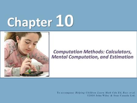 Chapter 10 To accompany Helping Children Learn Math Cdn Ed, Reys et al. ©2010 John Wiley & Sons Canada Ltd.