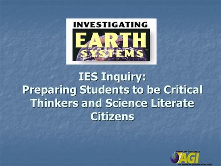 IES Inquiry: Preparing Students to be Critical Thinkers and Science Literate Citizens.