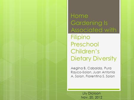 Home Gardening Is Associated with Filipino Preschool Children’s Dietary Diversity Aegina B. Cabalda, Pura Rayco-Solon, Juan Antonia A. Solon, Florentino.