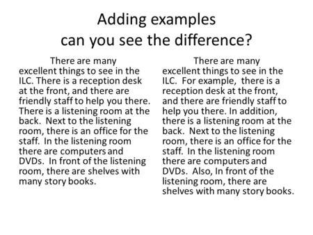 Adding examples can you see the difference? There are many excellent things to see in the ILC. There is a reception desk at the front, and there are friendly.