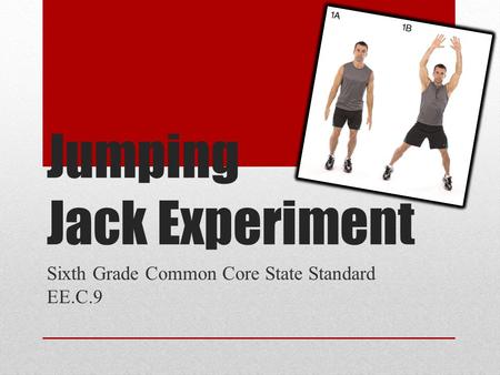 Jumping Jack Experiment Sixth Grade Common Core State Standard EE.C.9.