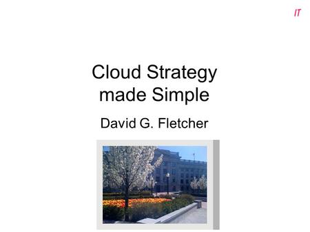 Cloud Strategy made Simple David G. Fletcher. 2 Hybrid Cloud Approach Utah is building a private cloud to provision services from its virtualized infrastructure.
