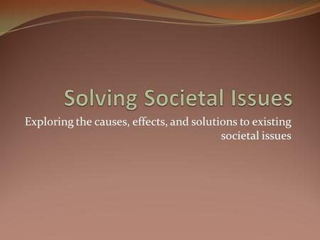 Exploring the causes, effects, and solutions to existing societal issues.