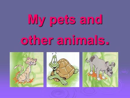 My pets and other animals. Repeat after me!  i [ı] – is, pig, big, sing, swim  a [ǽ] – fat, rabbit, has, cat, can,  e [e] – hen, pen, red, ten.
