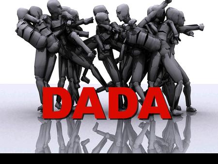 DADA. Dada or Dadaism is a cultural movement that began in Zurich, Switzerland during World War I and peaked from 1916 to 1922.cultural movement Literally,