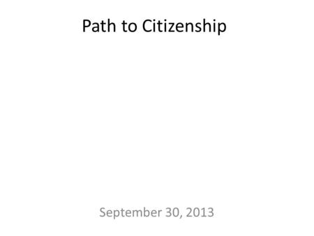 Path to Citizenship September 30, 2013. 2 Paths to become U.S. Citizen 1.By Birth Born in U.S. State; U.S. territory; Washington D.C.; or military base.