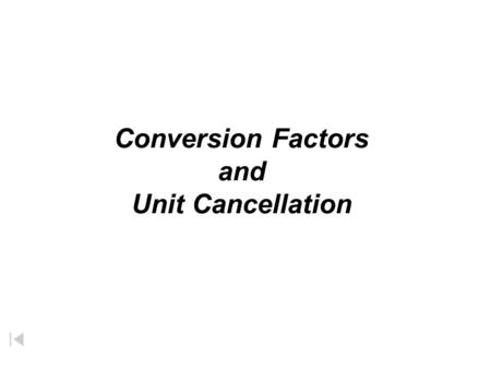 Conversion Factors and Unit Cancellation A physical quantity must include: Number + Unit + Unit.