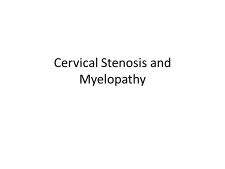 Cervical Stenosis and Myelopathy