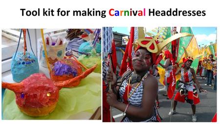 Tool kit for making Carnival Headdresses